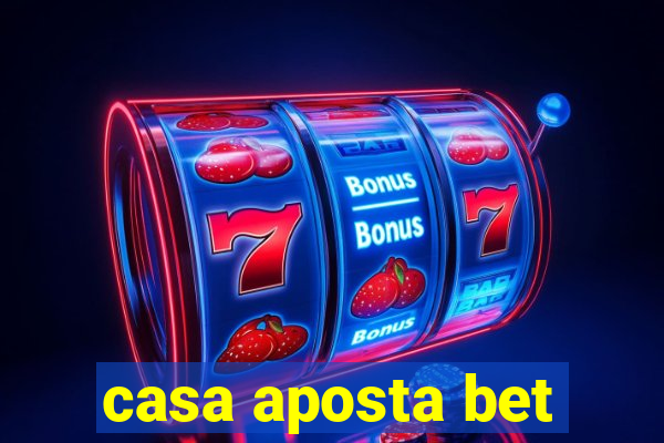 casa aposta bet